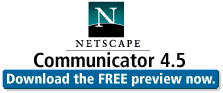 Click on the second download disk to get Netscape Communicator 4.5 PR1, 32-bit, COMPLETE installation.